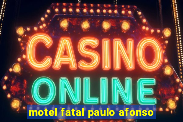 motel fatal paulo afonso